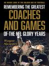 Cover image for Remembering the Greatest Coaches and Games of the NFL Glory Years